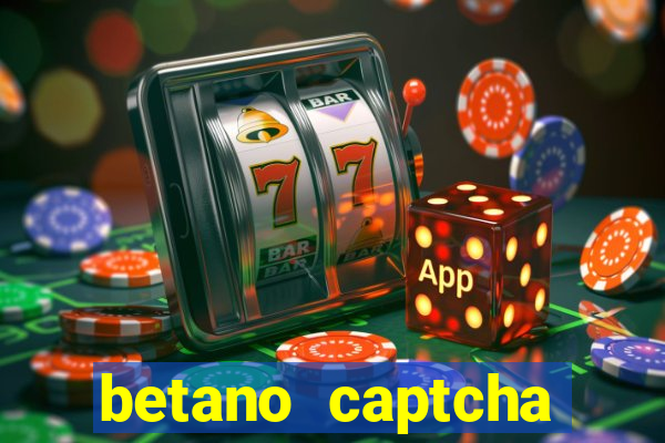 betano captcha security check